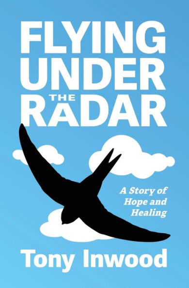 Flying under the Radar: A Story of Hope and Healing