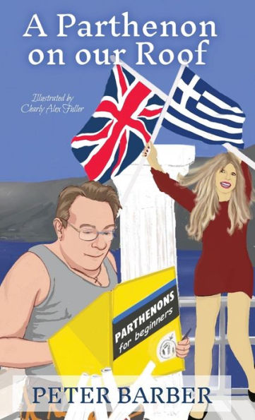 A Parthenon on our Roof: Adventures of an Anglo-Greek marriage