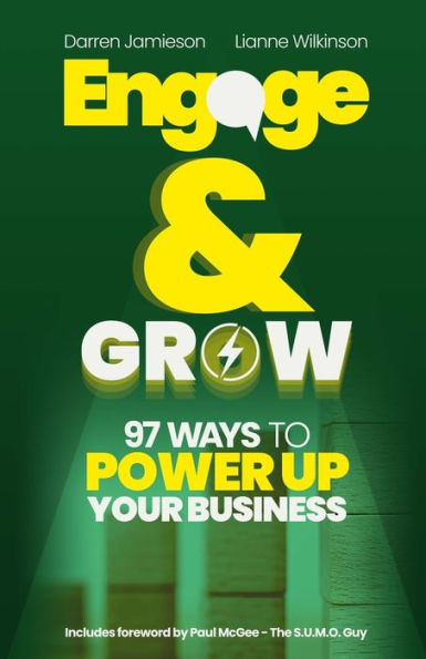 Engage & Grow: 97 Ways To Power Up Your Business