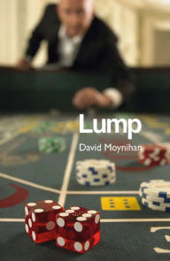 Title: LUMP: Memoirs of a Croupier, Author: David Moynihan