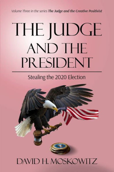 the Judge and President: Stealing 2020 Election