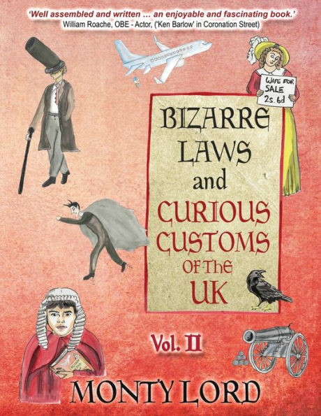 Bizarre Laws & Curious Customs of the UK: Volume 2