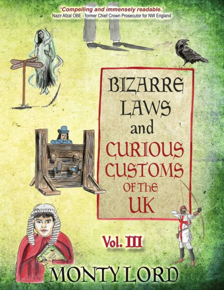 Bizarre Laws & Curious Customs of the UK: Volume 3