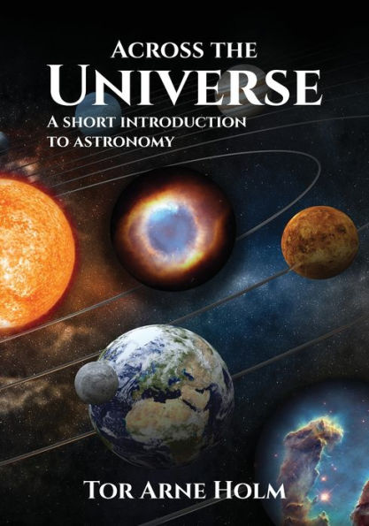 Across the Universe: A short introduction to Astronomy