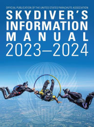 Title: Skydivers Information Manual: 2023-2024, Author: United States Parachute Association