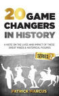 20 Game Changers In History (Series 2); A Note on the Lives and Impact of these Great Minds & Historical Figures (Tesla, Jung, Napoleon, Anne Frank, Darwin, Aurelius, Plato, and more)