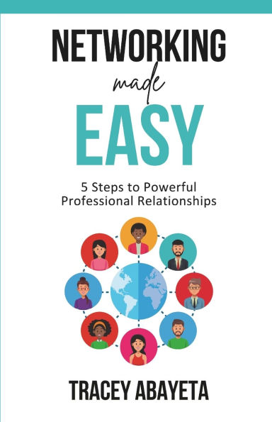 Networking Made Easy: 5 Steps to Powerful Professional Relationships