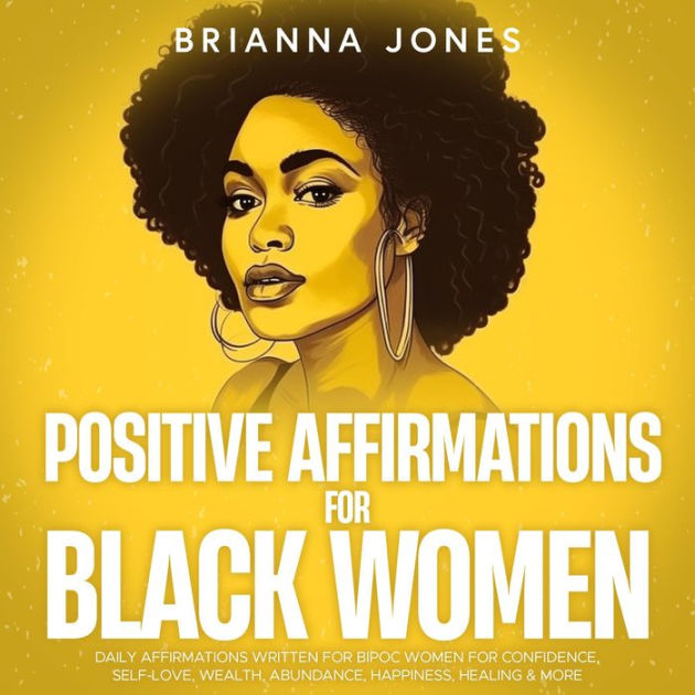 Positive Affirmations For Black Women: Daily Affirmations Written For ...