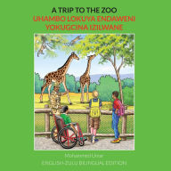 Title: A Trip to the Zoo: English-IsiZulu Bilingual Edition, Author: Mohammed Umar