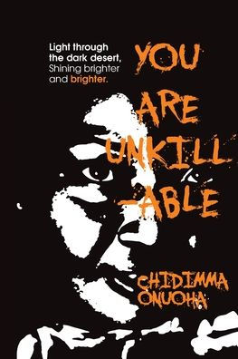 You Are Unkillable: Light Through The Dark Desert