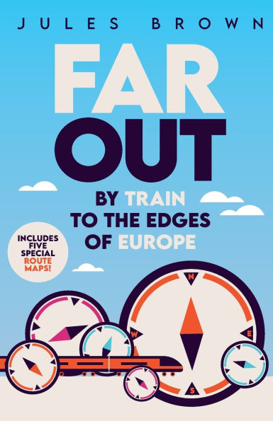 Far Out: By Train to the Edges of Europe