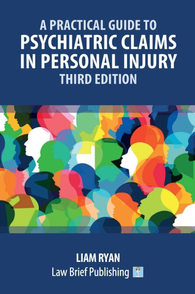 A Practical Guide to Psychiatric Claims in Personal Injury - Third Edition