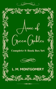 Title: Anne Of Green Gables: Complete 8-Book Box Set, Author: L. M. Montgomery