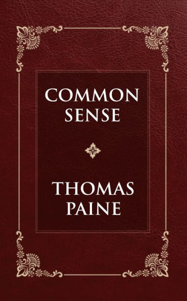 Common Sense: The Unabridged and Complete Edition (Thomas Paine Classics)