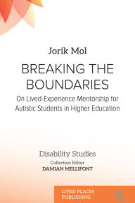 Title: Breaking the Boundaries: On Lived-Experience Mentorship for Autistic Students in Higher Education, Author: Jorik Mol