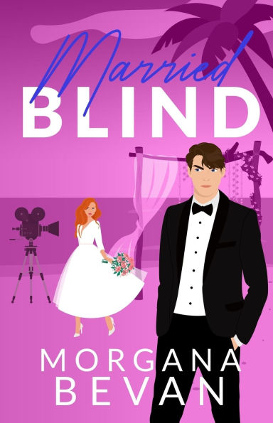 Married Blind: A Fake Marriage Hollywood Romance (Illustrated Edition)