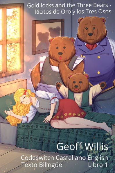 Goldilocks and the Three Bears - Ricitos de Oro y los Tres Osos: Codeswitch Castellano English - Texto Bilingï¿½e - Libro 1