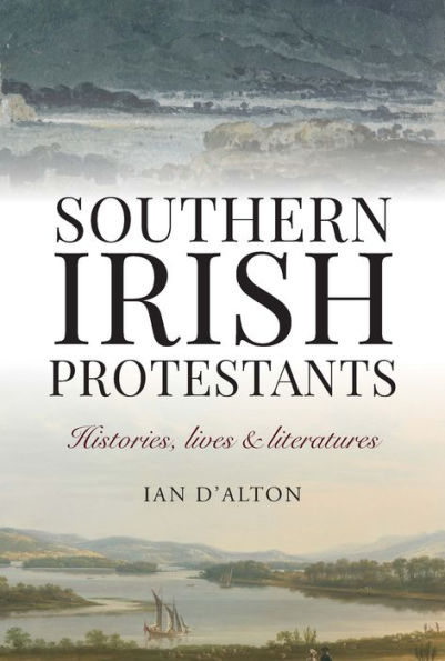 Southern Irish Protestants: Histories, Lives and Literature