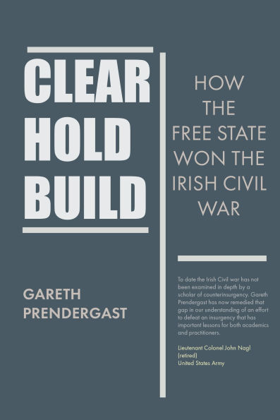 Clear, Hold, Build: How the Free State won the Irish Civil War