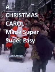 Title: A Christmas Carol: Made Super Super Easy, Author: Evelyn Samuel