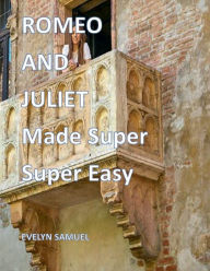 Title: Romeo and Juliet: Made Super Super Easy, Author: Evelyn Samuel