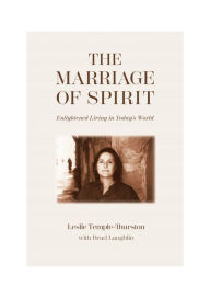 Title: The Marriage of Spirit: Enlightened Living in Today's World, Author: Leslie Temple-Thurston