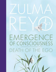 Title: Emergence of Consciousness: Death of the Ego, Author: Zulma Reyo