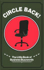 Circle Back! The Little Book of Business Buzzwords
