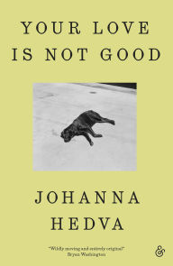 Download books as pdf for free Your Love is Not Good by Johanna Hedva (English literature) MOBI