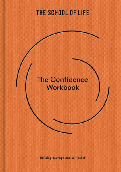 The Confidence Workbook: Building courage and self-belief