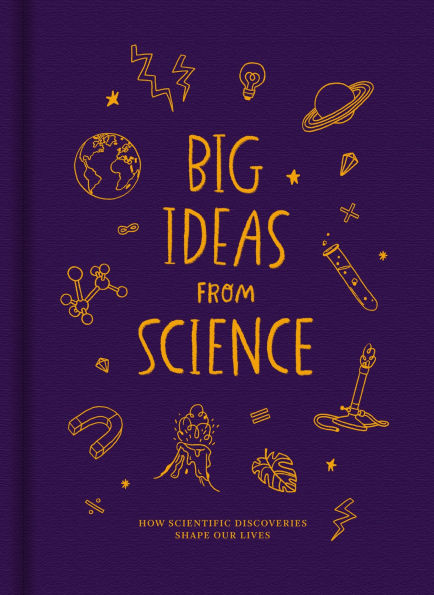 Big Ideas From Science: How scientific discoveries shape our lives