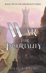 Title: War for Immortality, Author: Philip S Davies