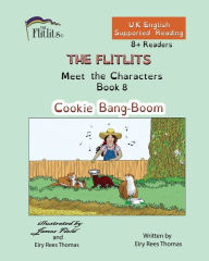 Title: THE FLITLITS, Meet the Characters, Book 8, Cookie Bang-Boom, 8+Readers, U.K. English, Supported Reading: Read, Laugh and Learn, Author: Eiry Rees Thomas