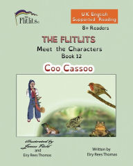 Title: THE FLITLITS, Meet the Characters, Book 12, Coo Cassoo, 8+Readers, U.K. English, Supported Reading: Read, Laugh and Learn, Author: Eiry Rees Thomas