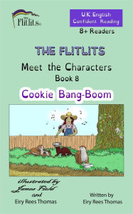 Title: THE FLITLITS, Meet the Characters, Book 8, Cookie Bang-Boom, 8+ Readers, U.K. English, Confident Reading: Read, Laugh and Learn, Author: Eiry Rees Thomas