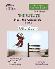 Title: THE FLITLITS, Meet the Characters, Book 7, Otto Zoom, 8+Readers, U.S. English, Supported Reading: Read, Laugh, and Learn, Author: Eiry Rees Thomas