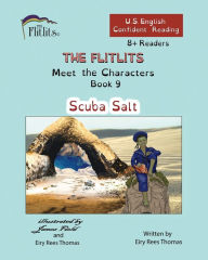 Title: THE FLITLITS, Meet the Characters, Book 9, Scuba Salt, 8+Readers, U.S. English, Confident Reading: Read, Laugh, and Learn, Author: Eiry Rees Thomas