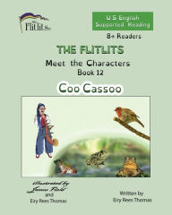 Title: THE FLITLITS, Meet the Characters, Book 12, Coo Cassoo, 8+Readers, U.S. English, Supported Reading: Read, Laugh, and Learn, Author: Eiry Rees Thomas