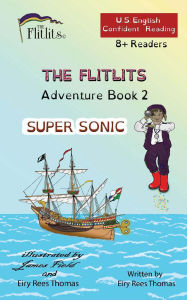 Title: THE FLITLITS, Adventure Book 2, SUPER SONIC, 8+ Readers, U.S. English, Confident Reading: Read, Laugh, and Learn, Author: Eiry Rees Thomas
