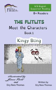 Title: THE FLITLITS, Meet the Characters, Book 1, Kingy Bling, 8+ Readers, U.S. English, Supported Reading: Read, Laugh, and Learn, Author: Eiry Rees Thomas