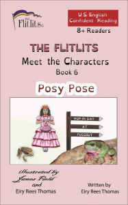 Title: THE FLITLITS, Meet the Characters, Book 6, Posy Pose, 8+ Readers, U.S. English, Confident Reading: Read, Laugh, and Learn, Author: Eiry Rees Thomas