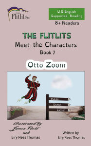 Title: THE FLITLITS, Meet the Characters, Book 7, Otto Zoom, 8+ Readers, U.S. English, Supported Reading: Read, Laugh, and Learn, Author: Eiry Rees Thomas
