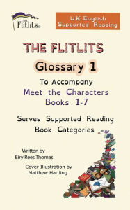 Title: THE FLITLITS, Glossary 1, To Accompany Meet the Characters, Books 1-7, Serves Supported Reading Book Categories, U.K. English Versions, Author: Eiry Rees Thomas