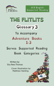 Title: THE FLITLITS, Glossary 3, To Accompany Adventure Books 1-3, Serves Supported Reading Book Categories, U.S. English Version, Author: Eiry Rees Thomas