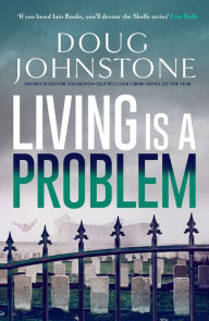 Title: Living is the Problem, Author: Doug Johnstone
