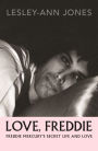 Love, Freddie: Freddie Mercury's Secret Life and Love by Lesley