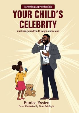 Your Child's Celebrity: Parenting Apprenticeship: nurturing children through a new lens