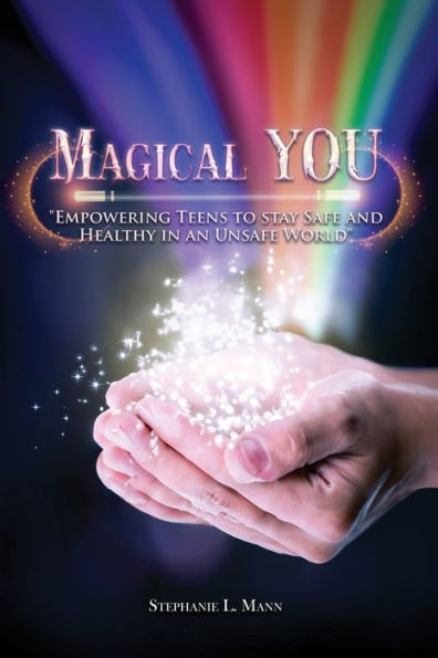 Magical YOU: Empowering Teen to Stay Safe and Healthy in an Unsafe World