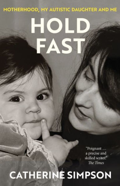 Hold Fast: Motherhood, my autistic daughter and me