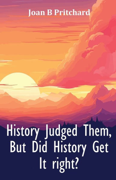 History Judged Them, But Did Get It right?